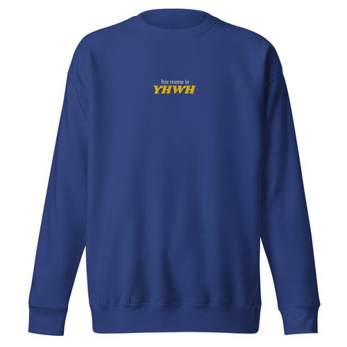 'His name is YHWH' — unisex embroidered premium sweatshirt